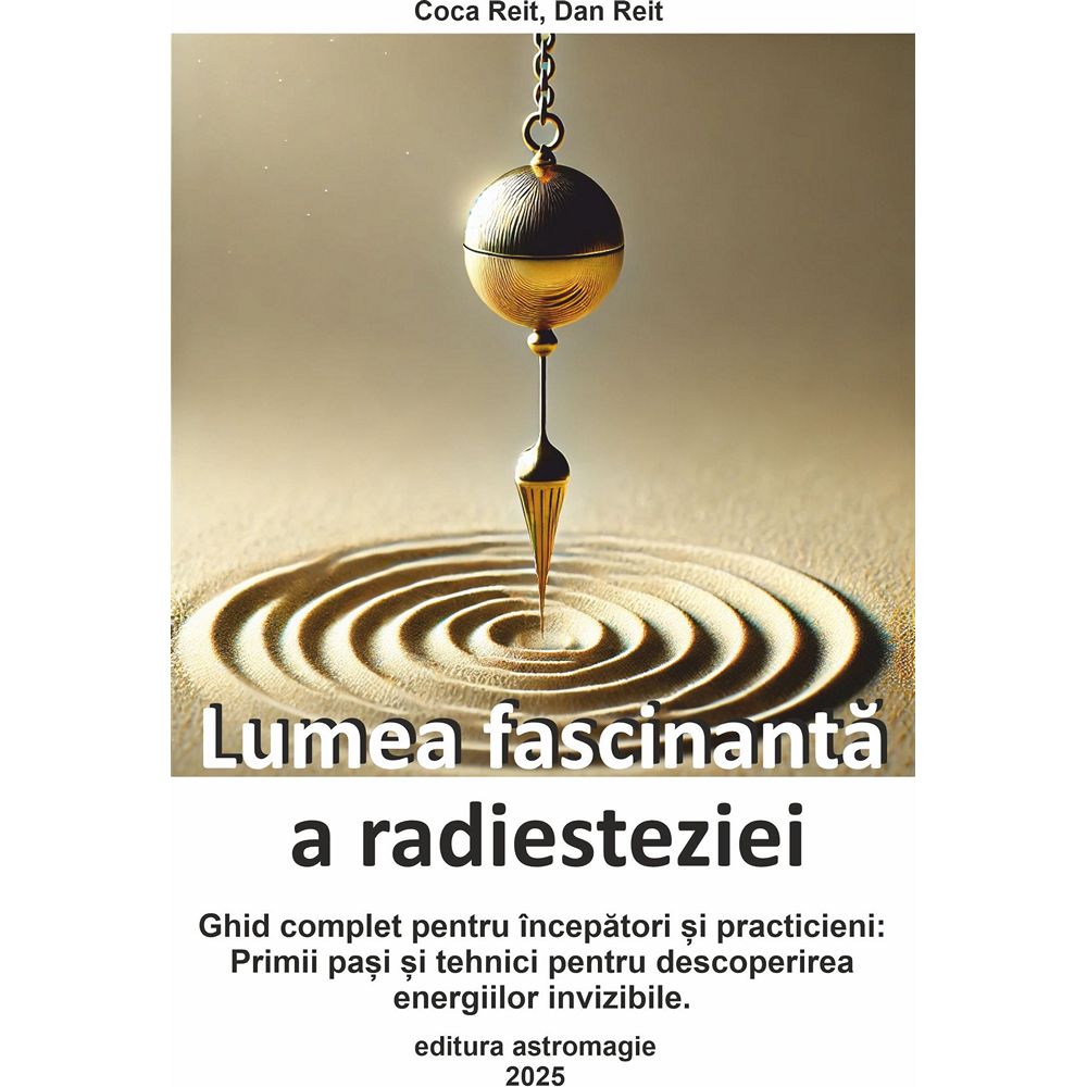 Lumea fascinanta a radiesteziei Lumea fascinanta a radiesteziei