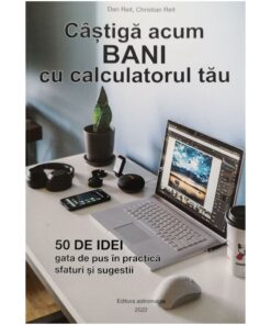 Castiga acum bani cu calculatorul tau - 50 de idei Castiga acum bani cu calculatorul tau - 50 de idei
