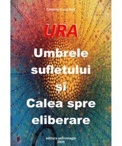 URA - Umbrele sufletului și Calea spre eliberare URA - Umbrele sufletului și Calea spre eliberare